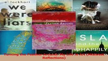 PDF Download  Turning the Feather Around My Life in Art Midwest Reflections Read Online