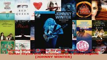 PDF Download  Johnny Winter A StepByStep Breakdown of the Guitar Styles and Techniques of a Blues Read Full Ebook