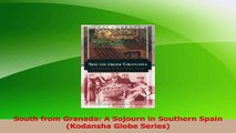 Read  South from Granada A Sojourn in Southern Spain Kodansha Globe Series Ebook Free