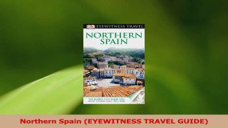 Download  Northern Spain EYEWITNESS TRAVEL GUIDE PDF Free