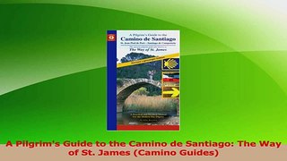 Download  A Pilgrims Guide to the Camino de Santiago The Way of St James Camino Guides PDF Free
