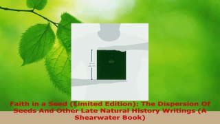 Read  Faith in a Seed Limited Edition The Dispersion Of Seeds And Other Late Natural History EBooks Online