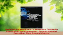 PDF Download  Supporting Expeditionary Aerospace ForcesAn Operational Architecture for  Combat Support PDF Online