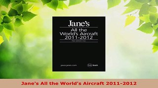 PDF Download  Janes All the Worlds Aircraft 20112012 PDF Full Ebook