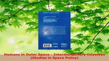 Download  Humans in Outer Space  Interdisciplinary Odysseys Studies in Space Policy PDF Free