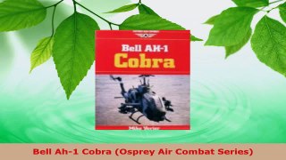 Read  Bell Ah1 Cobra Osprey Air Combat Series Ebook Free