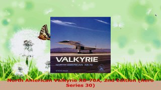 Read  North American Valkyrie XB70A 2nd Edition Aero Series 30 EBooks Online