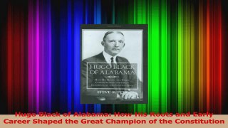 PDF Download  Hugo Black of Alabama How His Roots and Early Career Shaped the Great Champion of the PDF Online