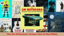 PDF Download  The Gm Motorama Dream Cars of the Fifties PDF Full Ebook