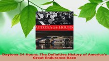 Download  Daytona 24 Hours The Definitive History of Americas Great Endurance Race PDF Free