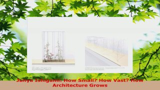 PDF Download  Junya Ishigami How Small How Vast How Architecture Grows PDF Online