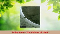 Read  Tadao Ando  The Colours of Light EBooks Online