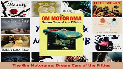 PDF Download  The Gm Motorama Dream Cars of the Fifties PDF Online