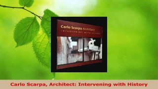 Read  Carlo Scarpa Architect Intervening with History EBooks Online