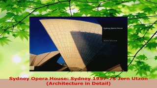Read  Sydney Opera House Sydney 195773 Jorn Utzon Architecture in Detail Ebook Free