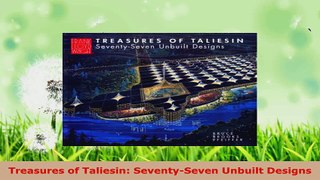 Read  Treasures of Taliesin SeventySeven Unbuilt Designs Ebook Free