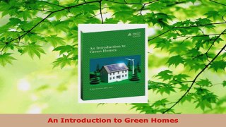 Read  An Introduction to Green Homes Ebook Free