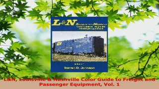 PDF Download  LN Louisville  Nashville Color Guide to Freight and Passenger Equipment Vol 1 PDF Full Ebook