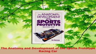 PDF Download  The Anatomy and Development of the Sports Prototype Racing Car Download Online