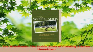 PDF Download  The Woodlands The Inside Story of Creating a Better Hometown Read Online