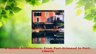 Read  A Gentle Architecture From PortGrimaud to PortLiberte EBooks Online
