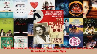 PDF Download  The Wolves at the Door The True Story of Americas Greatest Female Spy Read Online