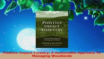 Read  Positive Impact Forestry A Sustainable Approach To Managing Woodlands Ebook Free