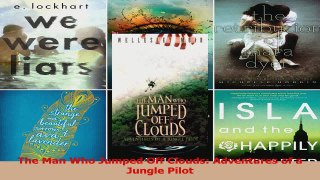 PDF Download  The Man Who Jumped Off Clouds Adventures of a Jungle Pilot Read Full Ebook
