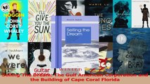 PDF Download  Selling The Dream The Gulf American Corporation and the Building of Cape Coral Florida PDF Full Ebook