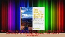 Thru Hikers Guide to America 25 Incredible Trails You Can Hike in One to Eight Weeks PDF