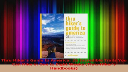 Thru Hikers Guide to America 25 Incredible Trails You Can Hike in One to Eight Weeks PDF