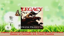 Read  Legacy Selected Paintings and Drawings by the Grand Master of Fantastic Art Frank Ebook Free