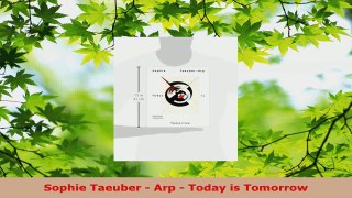 Read  Sophie Taeuber  Arp  Today is Tomorrow EBooks Online