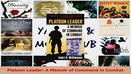 PDF Download  Platoon Leader A Memoir of Command in Combat Download Full Ebook