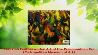 Read  Peruvian Featherworks Art of the Precolumbian Era Metropolitan Museum of Art EBooks Online