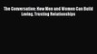 The Conversation: How Men and Women Can Build Loving Trusting Relationships [Read] Full Ebook