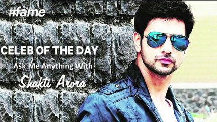 Ask Me Anything With Shakti Arora | Celeb Of The Day