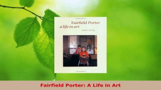 PDF Download  Fairfield Porter A Life in Art PDF Full Ebook
