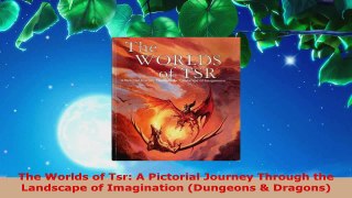 Read  The Worlds of Tsr A Pictorial Journey Through the Landscape of Imagination Dungeons  EBooks Online