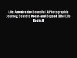 Life: America the Beautiful: A Photographic Journey Coast to Coast-and Beyond (Life (Life Books))