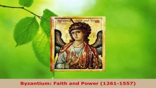 Read  Byzantium Faith and Power 12611557 Ebook Free