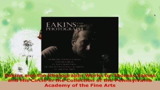 Read  Eakins and the Photograph Works by Thomas Eakins and His Circle in the Collection of the Ebook Free