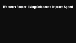 Women's Soccer: Using Science to Improve Speed [Read] Online