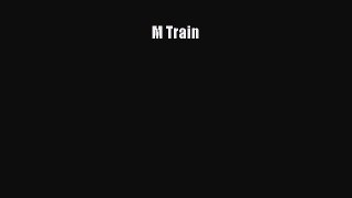 M Train [Read] Online