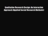 Qualitative Research Design: An Interactive Approach (Applied Social Research Methods) [Read]