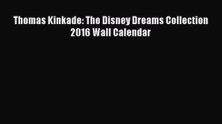 Thomas Kinkade: The Disney Dreams Collection 2016 Wall Calendar [PDF] Full Ebook