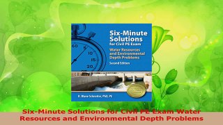Read  SixMinute Solutions for Civil PE Exam Water Resources and Environmental Depth Problems PDF Free