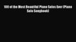 100 of the Most Beautiful Piano Solos Ever (Piano Solo Songbook) [PDF Download] Full Ebook
