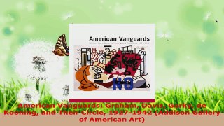 PDF Download  American Vanguards Graham Davis Gorky de Kooning and Their Circle 19271942 Addison PDF Online