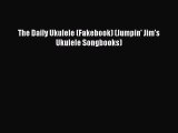 The Daily Ukulele (Fakebook) (Jumpin' Jim's Ukulele Songbooks) [Read] Online